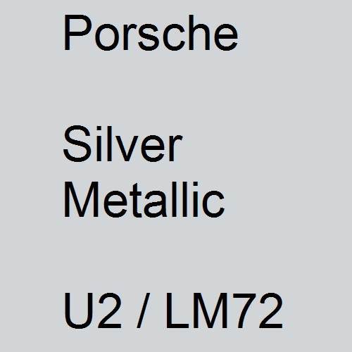 Porsche, Silver Metallic, U2 / LM72.